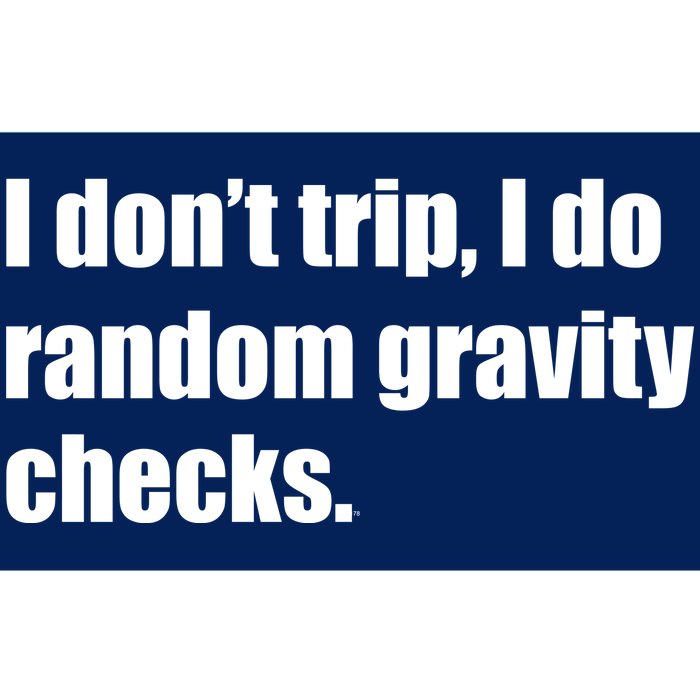 I Don't Trip Random Gravity Checks Bumper Sticker