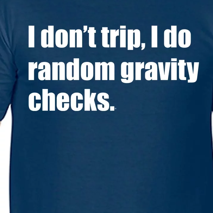 I Don't Trip Random Gravity Checks Comfort Colors T-Shirt