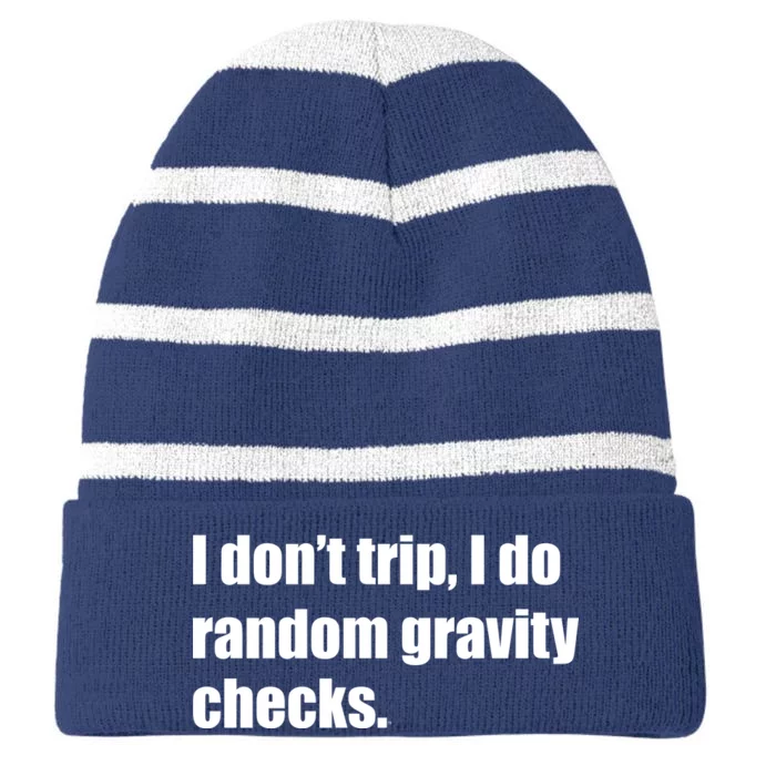 I Don't Trip Random Gravity Checks Striped Beanie with Solid Band