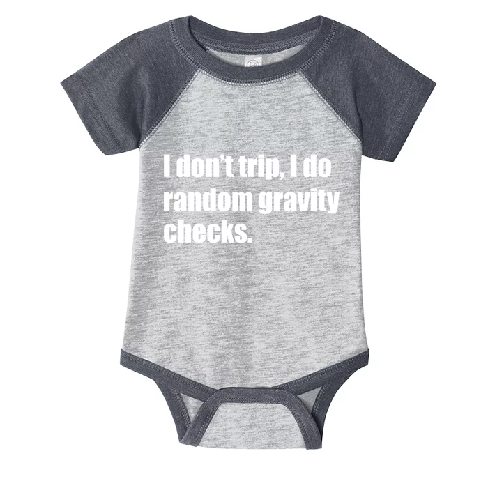 I Don't Trip Random Gravity Checks Infant Baby Jersey Bodysuit