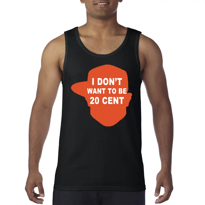 I Don't Want To Be 20 Cent Tank Top