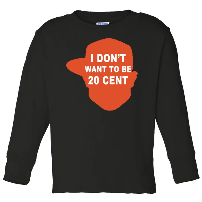 I Don't Want To Be 20 Cent Toddler Long Sleeve Shirt