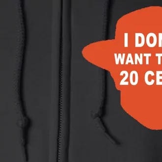 I Don't Want To Be 20 Cent Full Zip Hoodie