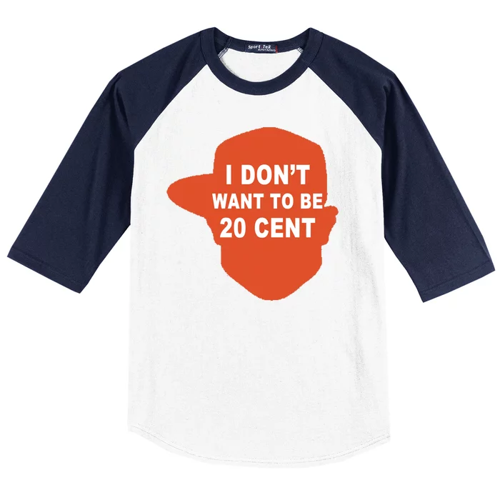 I Don't Want To Be 20 Cent Baseball Sleeve Shirt