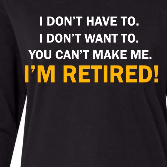 I Don't Want To I'm Retired Womens Cotton Relaxed Long Sleeve T-Shirt