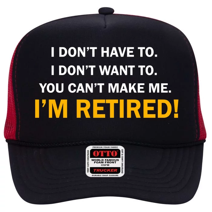 I Don't Want To I'm Retired High Crown Mesh Trucker Hat