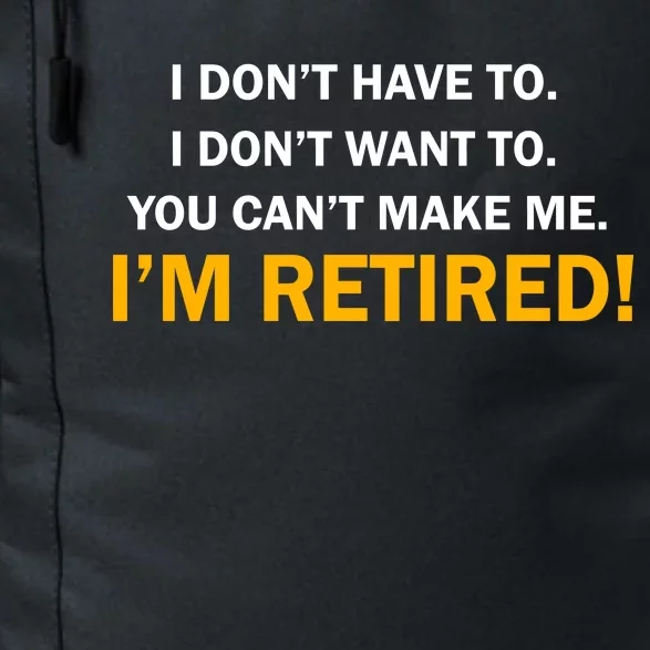 I Don't Want To I'm Retired Daily Commute Backpack