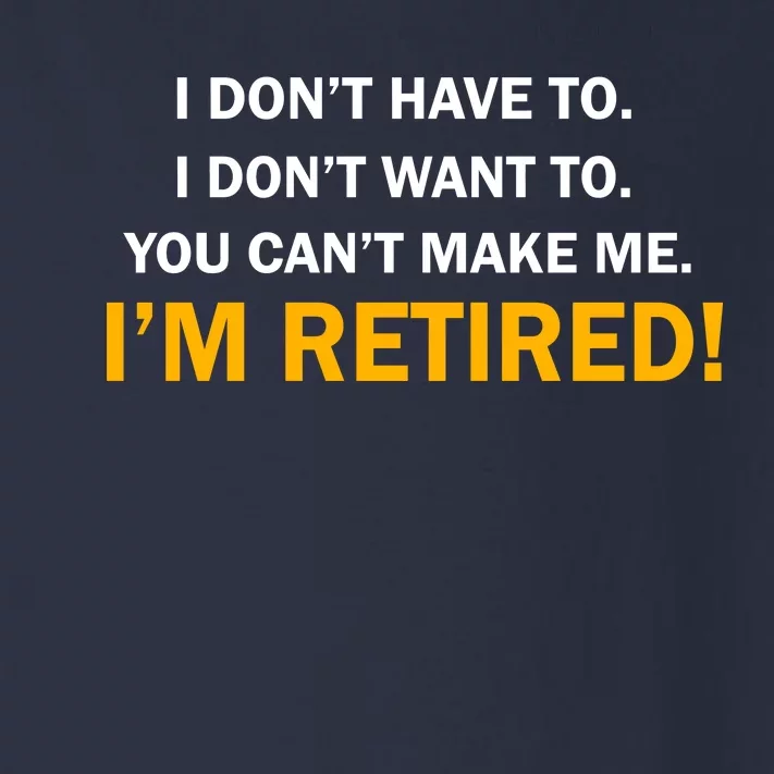 I Don't Want To I'm Retired Toddler Long Sleeve Shirt