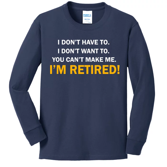 I Don't Want To I'm Retired Kids Long Sleeve Shirt