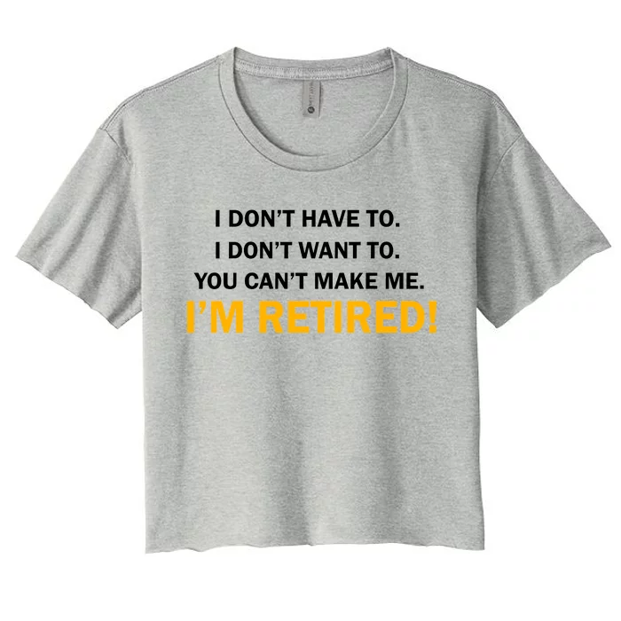 I Don't Want To I'm Retired Women's Crop Top Tee