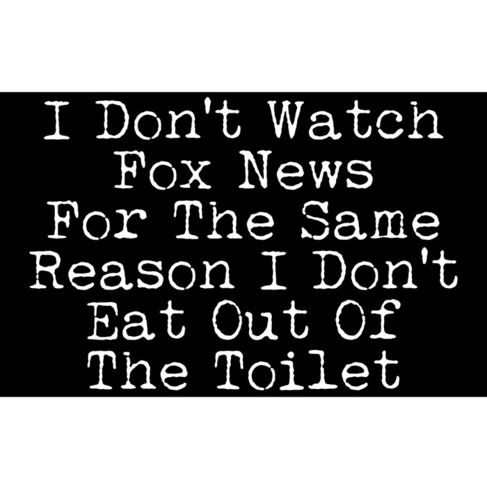 I Don't Watch Fox News Funny Political Bumper Sticker