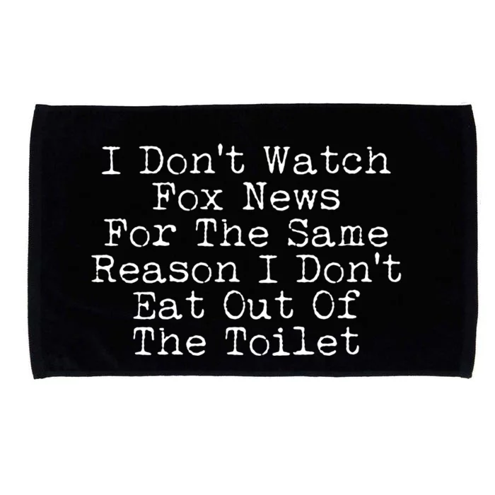 I Don't Watch Fox News Funny Political Microfiber Hand Towel