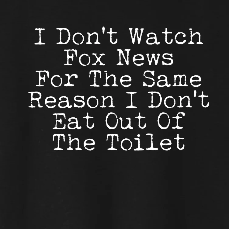 I Don't Watch Fox News Funny Political Women's Crop Top Tee