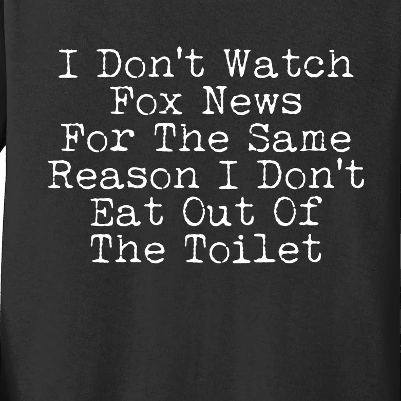 I Don't Watch Fox News Funny Political Kids Long Sleeve Shirt