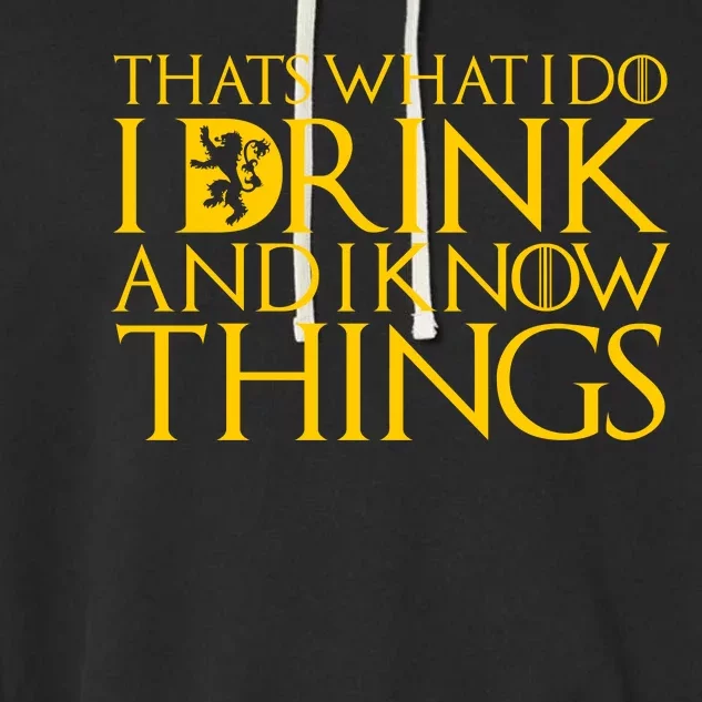 I Drink And Know Things Garment-Dyed Fleece Hoodie