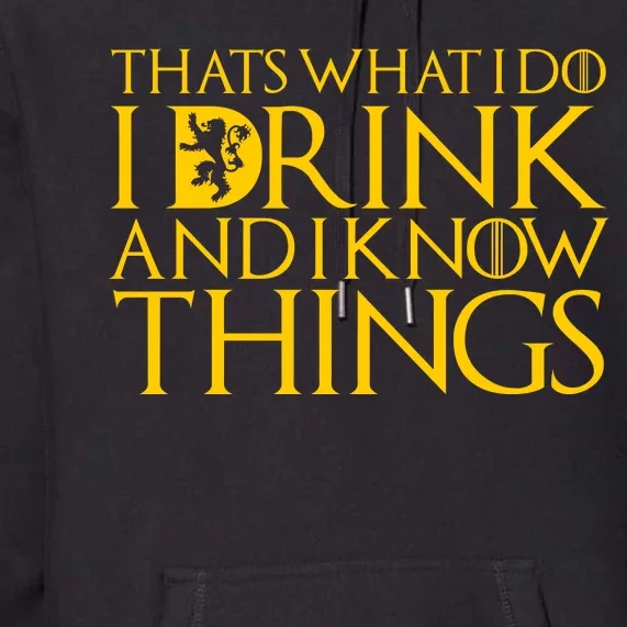 I Drink And Know Things Premium Hoodie