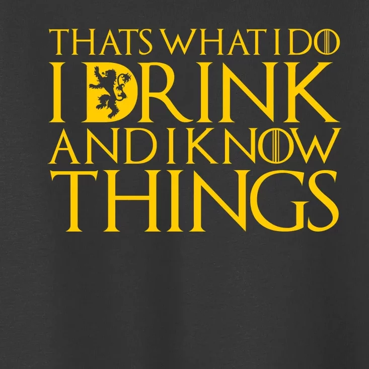 I Drink And Know Things Toddler T-Shirt