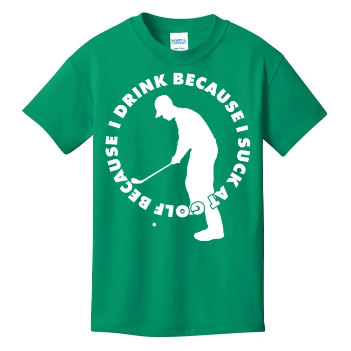 I Drink Because I Suck At Golf Kids T-Shirt