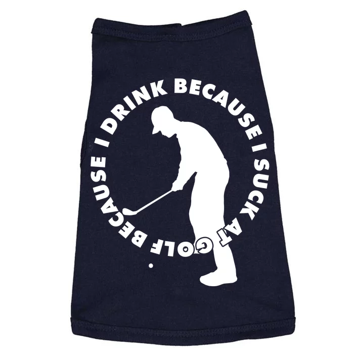 I Drink Because I Suck At Golf Doggie Tank