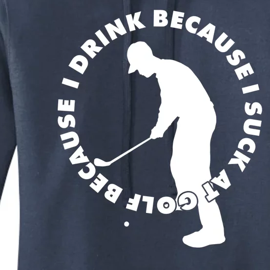 I Drink Because I Suck At Golf Women's Pullover Hoodie