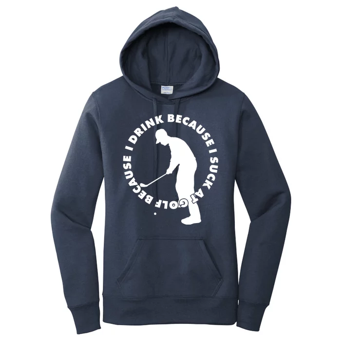 I Drink Because I Suck At Golf Women's Pullover Hoodie