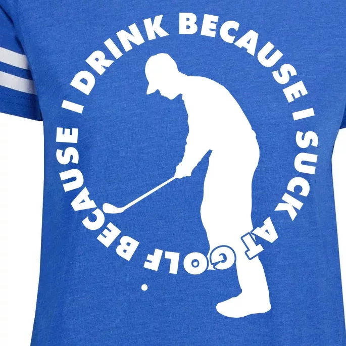 I Drink Because I Suck At Golf Enza Ladies Jersey Football T-Shirt