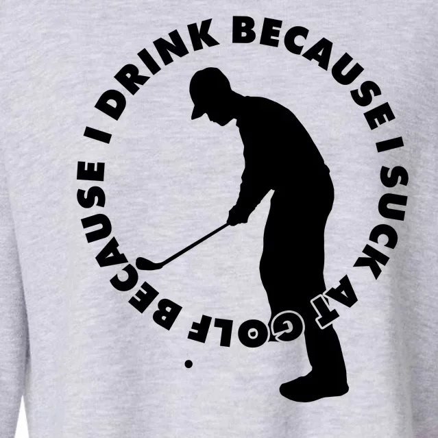 I Drink Because I Suck At Golf Cropped Pullover Crew