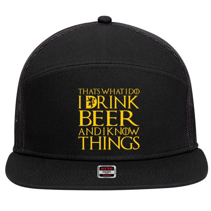 I Drink Beer And I Know Things 7 Panel Mesh Trucker Snapback Hat