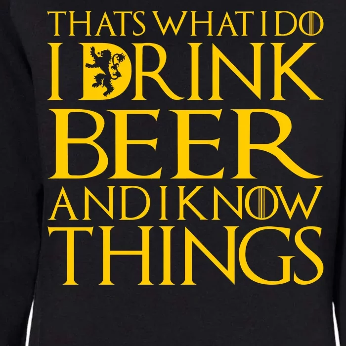 I Drink Beer And I Know Things Womens California Wash Sweatshirt