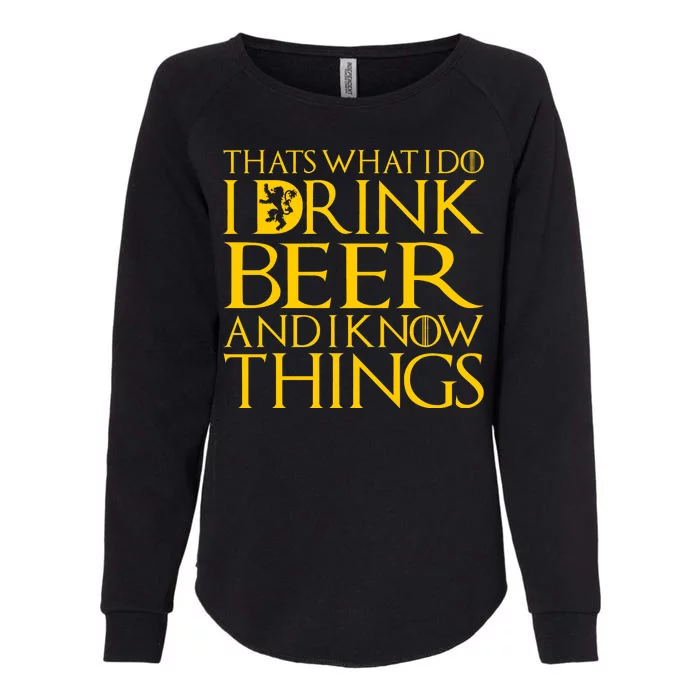 I Drink Beer And I Know Things Womens California Wash Sweatshirt