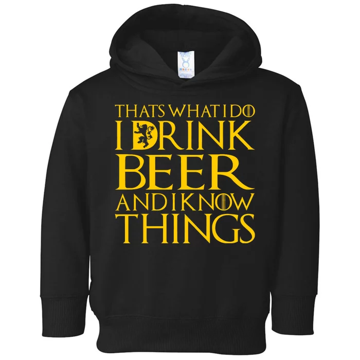 I Drink Beer And I Know Things Toddler Hoodie