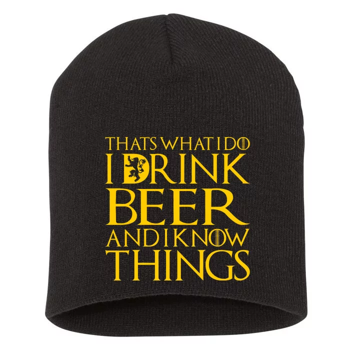 I Drink Beer And I Know Things Short Acrylic Beanie