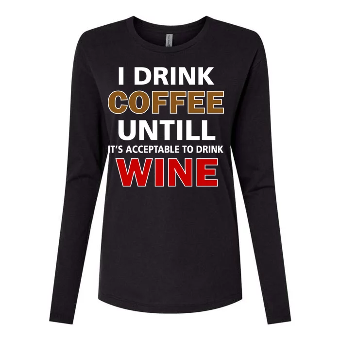 I Drink Coffee Until Wine Womens Cotton Relaxed Long Sleeve T-Shirt