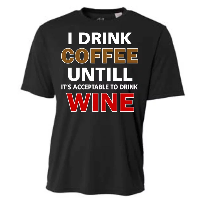 I Drink Coffee Until Wine Cooling Performance Crew T-Shirt