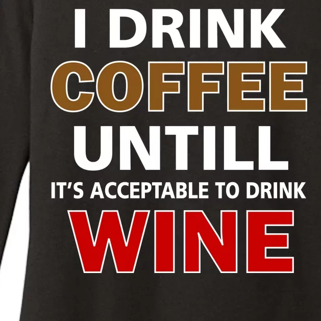 I Drink Coffee Until Wine Womens CVC Long Sleeve Shirt