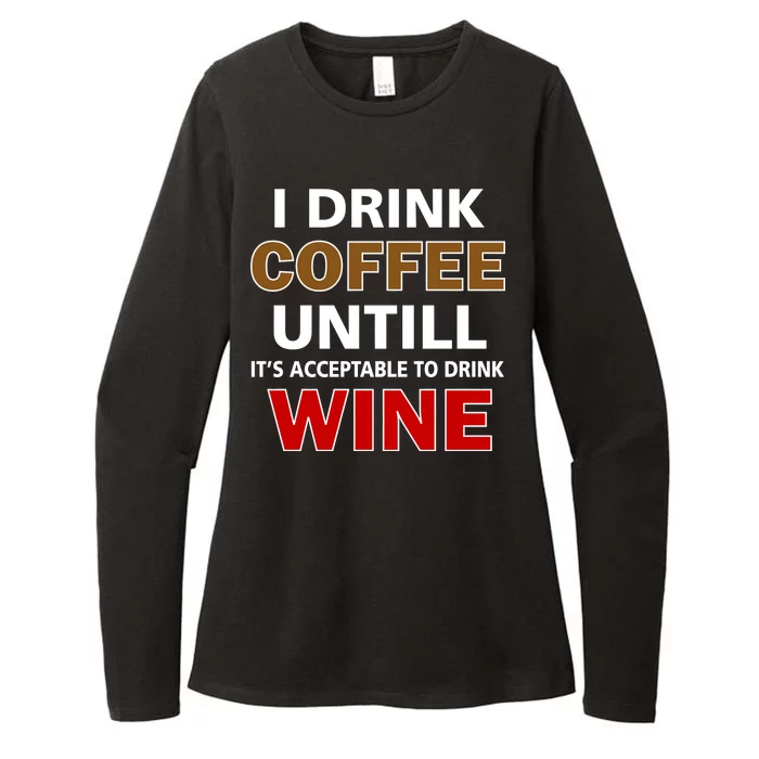 I Drink Coffee Until Wine Womens CVC Long Sleeve Shirt