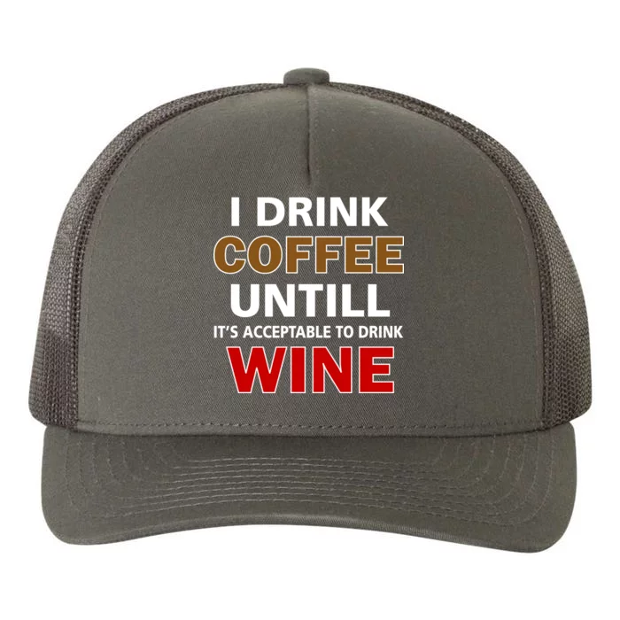 I Drink Coffee Until Wine Yupoong Adult 5-Panel Trucker Hat