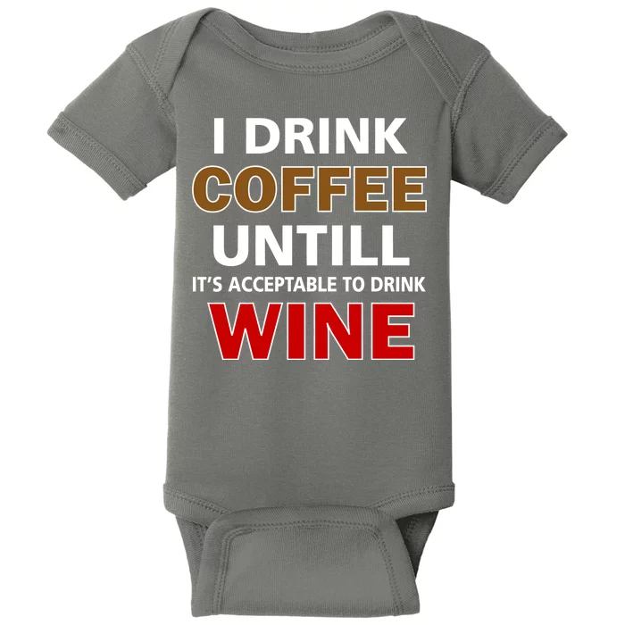 I Drink Coffee Until Wine Baby Bodysuit