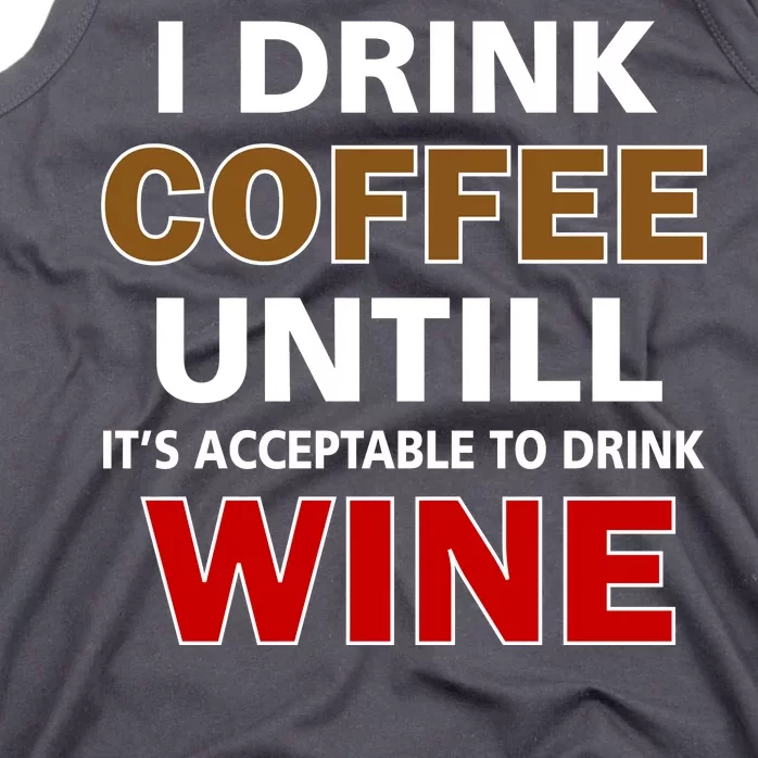 I Drink Coffee Until Wine Tank Top