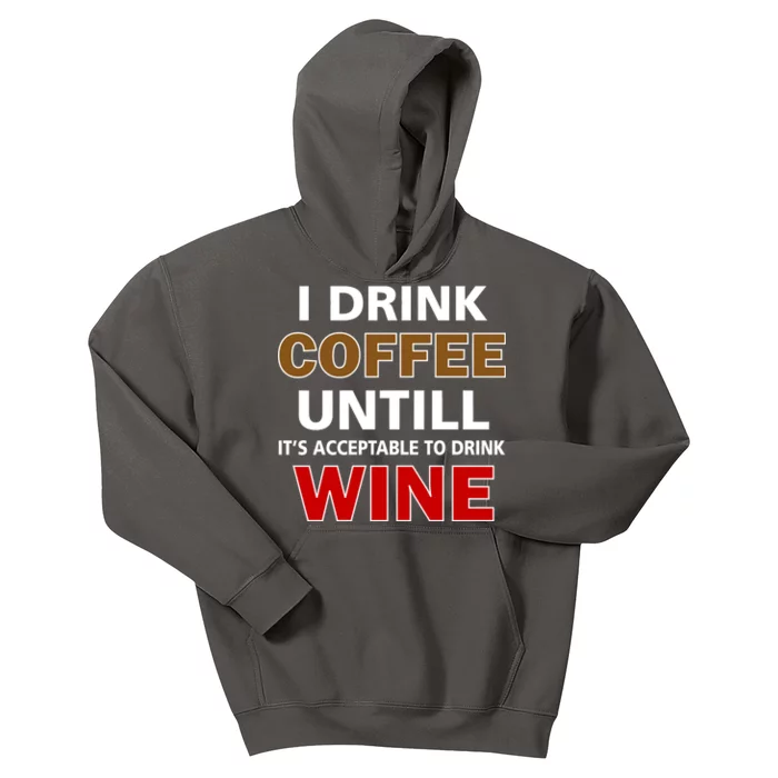 I Drink Coffee Until Wine Kids Hoodie