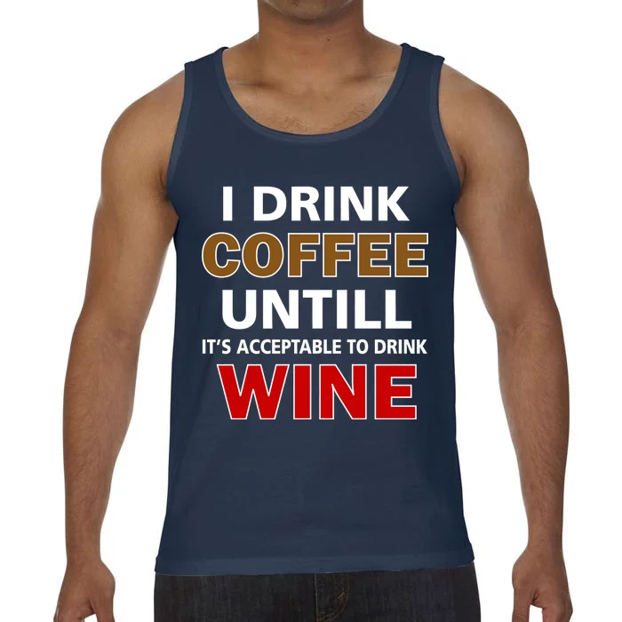 I Drink Coffee Until Wine Comfort Colors® Tank Top