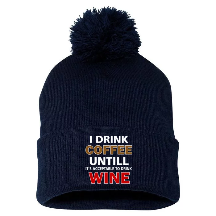 I Drink Coffee Until Wine Pom Pom 12in Knit Beanie