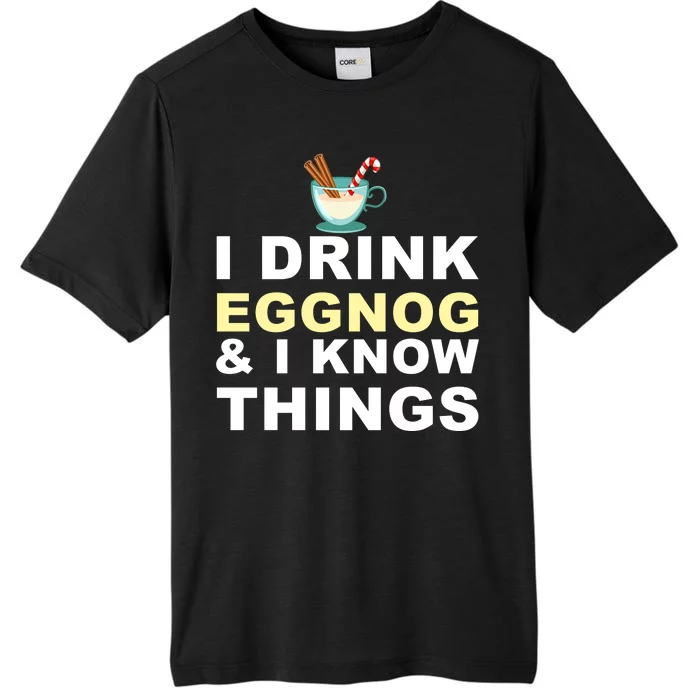 I Drink Eggnog And Know Things ChromaSoft Performance T-Shirt