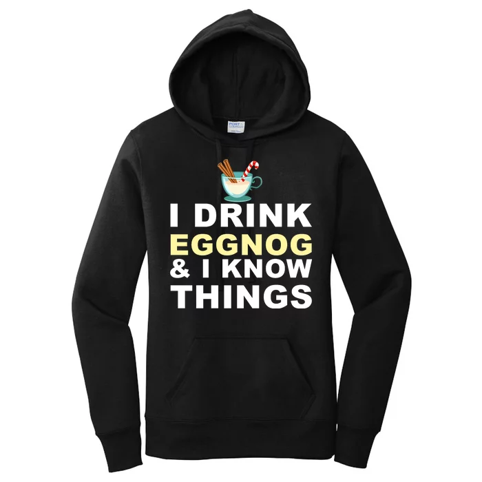 I Drink Eggnog And Know Things Women's Pullover Hoodie