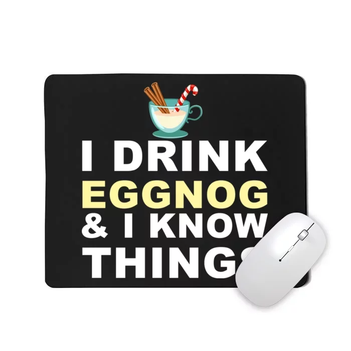 I Drink Eggnog And Know Things Mousepad