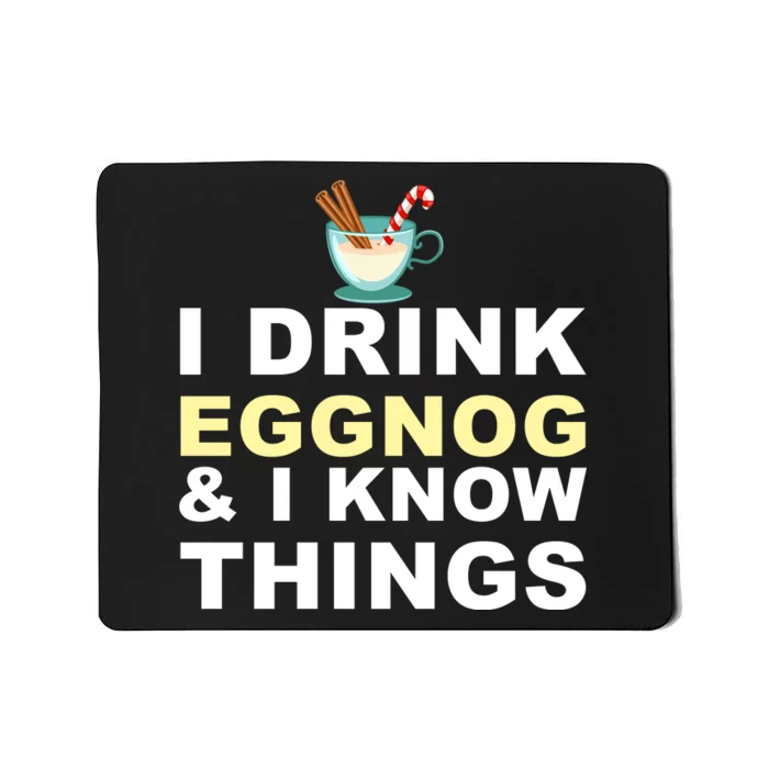 I Drink Eggnog And Know Things Mousepad