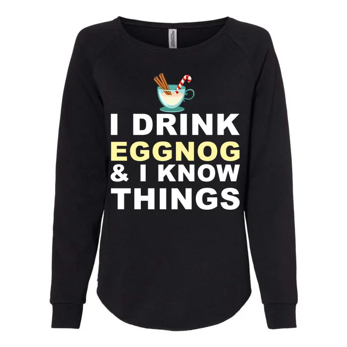 I Drink Eggnog And Know Things Womens California Wash Sweatshirt