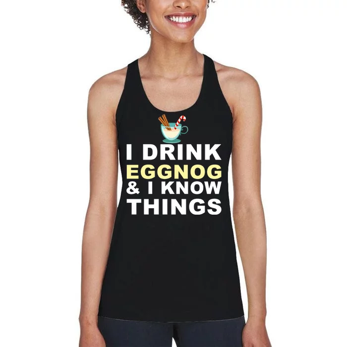 I Drink Eggnog And Know Things Women's Racerback Tank