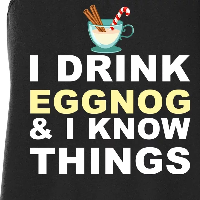 I Drink Eggnog And Know Things Women's Racerback Tank