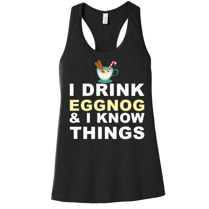 I Drink Eggnog And Know Things Women's Racerback Tank